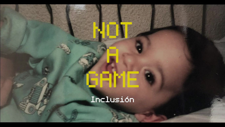 Not a Game // Inclusión